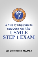 The Step 1 Method: A Step by Step Guide to Success on the Usmle Step 1 Exam 1300356871 Book Cover