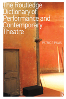 The Routledge Dictionary of Performance and Contemporary Theatre 0367737116 Book Cover