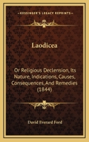 Laodicea: Or Religious Declension, Its Nature, Indications, Causes, Consequences, And Remedies 116537269X Book Cover