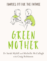 Green Mother: Families Fit for the Future 1781612048 Book Cover