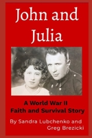 John and Julia: A World War II Faith and Survival Story B0F3TMVZ1C Book Cover