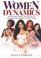 Women Dynamics: The Psychology, Biology, Development, and Social Experience of Women Across the Lifespan B0HHYLPPHP Book Cover