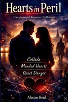 Hearts in Peril: A Suspenseful Romance Collection 1764483782 Book Cover