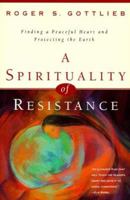 A Spirituality of Resistance: Finding a Peaceful Heart and Protecting the Earth 0742532836 Book Cover