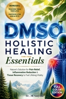 DMSO Holistic Healing Essentials: Nature's Solution for Pain Relief, Inflammation Reduction & Tissue Recovery to Fuel Lifelong Vitality B0H973PZ25 Book Cover