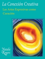 La Conexión Creativa: Las Artes Expresivas como Curación (Spanish Edition) B0GZGL8LQ1 Book Cover