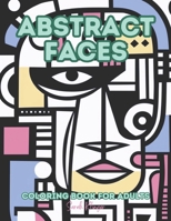 Abstract faces: Coloring Book for Adults B0CW3KD8Z7 Book Cover