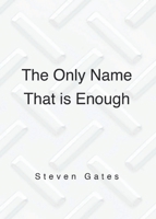 The Only Name That is Enough 1098026667 Book Cover