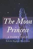 The Moon Princess: A FAIRY TALE: NEW RELEASE 2019: unabridged with beautiful book cover 1088680747 Book Cover