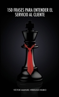 150 Frases para Entender el Servicio al Cliente 1300099739 Book Cover