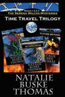The Serena Wilcox Time Travel Trilogy: Books 1, 2 and 3: Project Scarecrow, Ruby Red, Future Beyond 1497424291 Book Cover