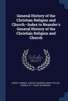 General History of the Christian Religion and Church--Index to Neander's General History of the Christian Religion and Church 1376779390 Book Cover