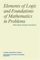 Elements of Logic and Foundations of Mathematics in Problems 9027710848 Book Cover