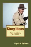Story Ideas: For Mystery Writers 1544685858 Book Cover