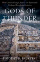Gods of Thunder: How Climate Change, Travel, and Spirituality Reshaped Precolonial America 0197645100 Book Cover