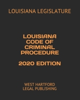 LOUISIANA CODE OF CRIMINAL PROCEDURE 2020 EDITION: WEST HARTFORD LEGAL PUBLISHING B089266VP3 Book Cover