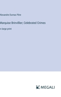Marquise Brinvillier; Celebrated Crimes: in large print 338702181X Book Cover