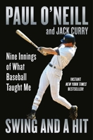 Swing and a Hit: Nine Innings of What Baseball Taught Me 1538709619 Book Cover