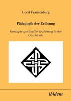 Pädagogik der Erlösung: Konzepte spiritueller Erziehung in der Geschichte 3898210448 Book Cover