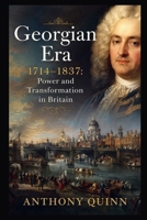 Georgian Era (1714–1837): Power and Transformation in Britain (British History) B0GXFS6K56 Book Cover