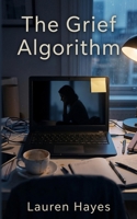 The Grief Algorithm B0GT5GQ3FB Book Cover