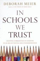 In Schools We Trust: Creating Communities of Learning in an Era of Testing and Standardization 0807031429 Book Cover
