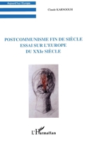 Postcommunisme Fin de Siecle: Essai Sur l'Europe Du Xxie Siecle 2738489664 Book Cover