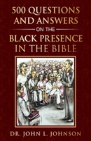 500 Questions and Answers on the Black Presence in the Bible 1734975105 Book Cover