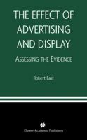 The Effect of Advertising and Display: Assessing the Evidence 1441953736 Book Cover