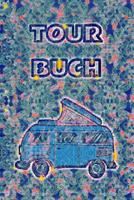Tour Buch: Ein Reisetagebuch zum selber schreiben f�r den n�chsten Reisemobil, Camper, Caravan, WoMo, Wohnmobil und RV Road Trip - mit Ausf�llhilfe 1097885542 Book Cover