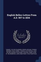 English Belles-Lettres From A.D. 907 to 1834 1020663456 Book Cover