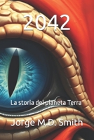2042: La storia del pianeta Terra B0G1YW5FF9 Book Cover