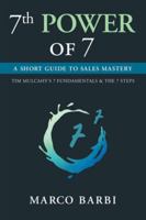 7th POWER Of 7 : A Short Guide to Sales Mastery 1637287968 Book Cover
