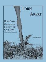 Torn Apart: How Cabell Countians Fought the Civil War 1585498734 Book Cover