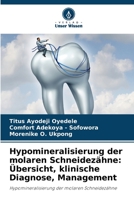 Hypomineralisierung der molaren Schneidezähne: Übersicht, klinische Diagnose, Management: Hypomineralisierung der molaren Schneidezähne 6206250792 Book Cover