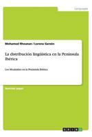 La distribuci�n ling��stica en la Pen�nsula Ib�rica: Los Moz�rabes en la Pen�nsula Ib�rica 3656433984 Book Cover