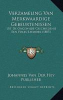 Verzameling Van Merkwaardige Gebeurtenissen: Uit de Ongewijde Geschiedenis Een Volks-Leesboek (1805) 1160757607 Book Cover