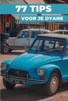 77 TIPS VOOR JE DYANE: “De best bewaarde geheimen” (Dutch Edition) B0GYQTNF76 Book Cover