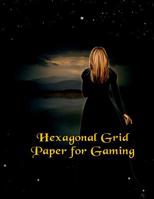 Hexagonal Grid Paper for Gaming: 120 Grids for Creating Your Games! 1092569103 Book Cover