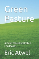 Green Pasture: A Quiet Place For Broken Childhoods B0GZPF4MJS Book Cover