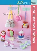 Mini Knitted Charms 1782213759 Book Cover