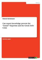 Can Expert Knowledge Prevent the Grexit? Expertise and the Greek Debt Crisis 3668133565 Book Cover