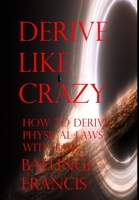 Derive Like Crazy B09918X1N2 Book Cover