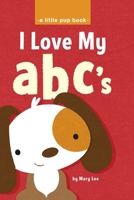 I Love My abc's A Little Pup Book Volume 2 1481815113 Book Cover