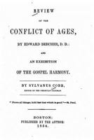 Review of the Conflict of Ages: By Edward Beecher; and an Exhibition of the of the Gospel Harmony 1523427825 Book Cover