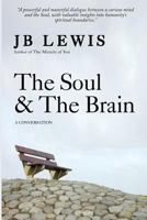 The Soul & the Brain: A Conversation 1499729103 Book Cover