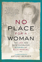 No Place for a Woman: The Life and Newfoundland Stories of Ella Manuel 1550818368 Book Cover