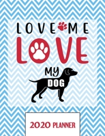 Love Me Love My Dog 2020 Planner: Un-Dated Planner Gift Notebook for Dog and Puppy Lovers 1671340744 Book Cover