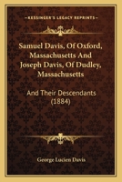 Samuel Davis, of Oxford, Mass., and Joseph Davis, of Dudley, Mass., and Their Descendants 116581787X Book Cover