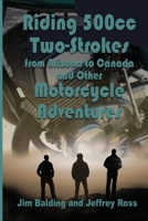 Riding 500cc Two Strokes to Canada in 1972: And Other Motorcycle Adventures 1624206387 Book Cover